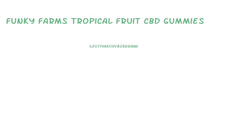 Funky Farms Tropical Fruit Cbd Gummies