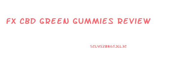 Fx Cbd Green Gummies Review
