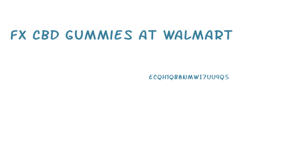 Fx Cbd Gummies At Walmart