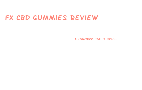 Fx Cbd Gummies Review