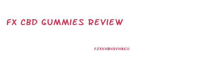 Fx Cbd Gummies Review