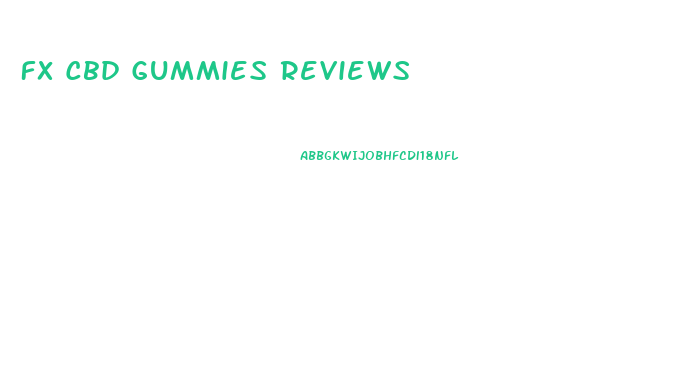 Fx Cbd Gummies Reviews