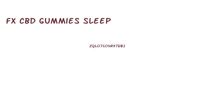 Fx Cbd Gummies Sleep