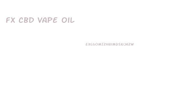 Fx Cbd Vape Oil