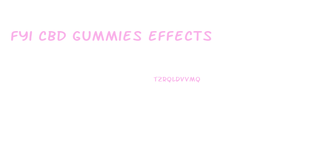 Fyi Cbd Gummies Effects