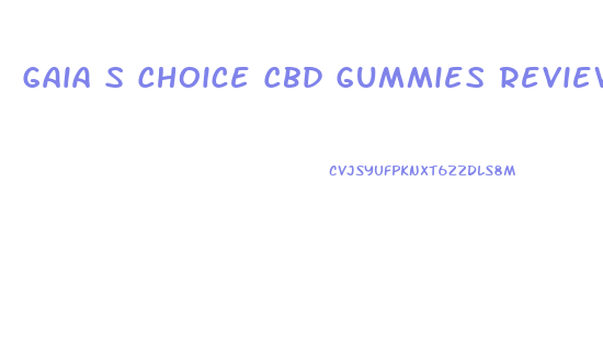 Gaia S Choice Cbd Gummies Reviews
