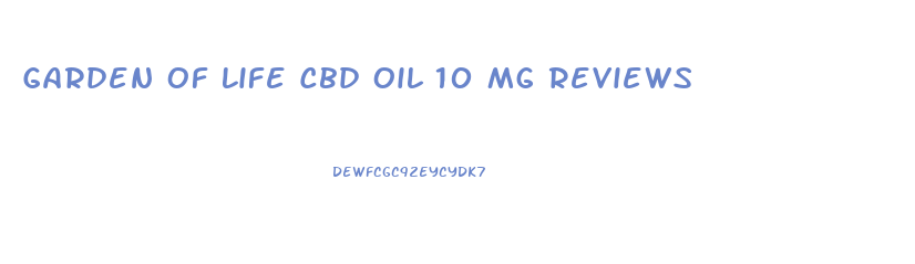 Garden Of Life Cbd Oil 10 Mg Reviews