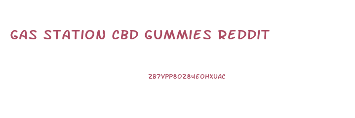 Gas Station Cbd Gummies Reddit