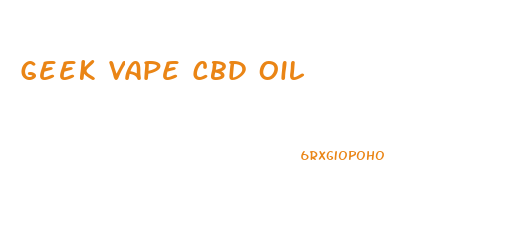 Geek Vape Cbd Oil
