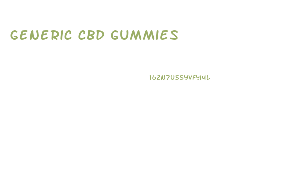 Generic Cbd Gummies