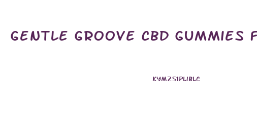 Gentle Groove Cbd Gummies For Sale