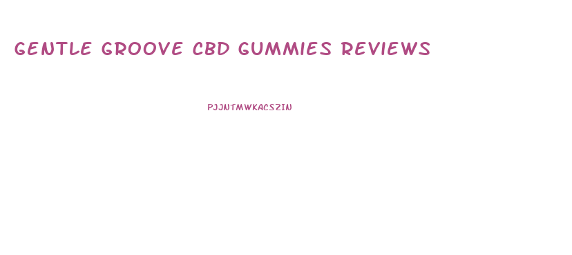 Gentle Groove Cbd Gummies Reviews