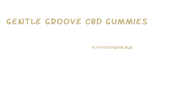 Gentle Groove Cbd Gummies