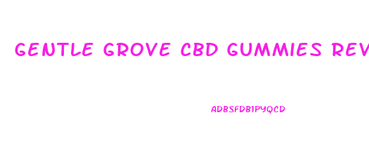 Gentle Grove Cbd Gummies Review