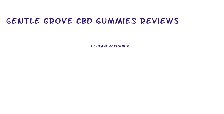 Gentle Grove Cbd Gummies Reviews