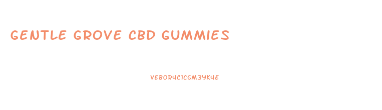 Gentle Grove Cbd Gummies
