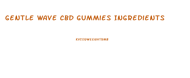 Gentle Wave Cbd Gummies Ingredients