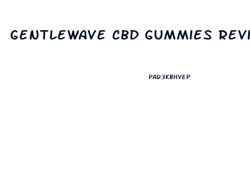 Gentlewave Cbd Gummies Review