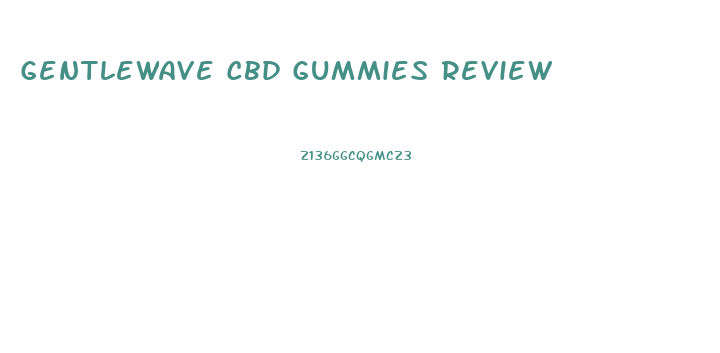 Gentlewave Cbd Gummies Review