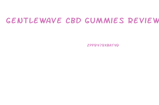 Gentlewave Cbd Gummies Reviews