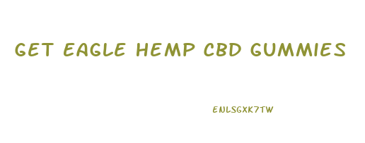 Get Eagle Hemp Cbd Gummies