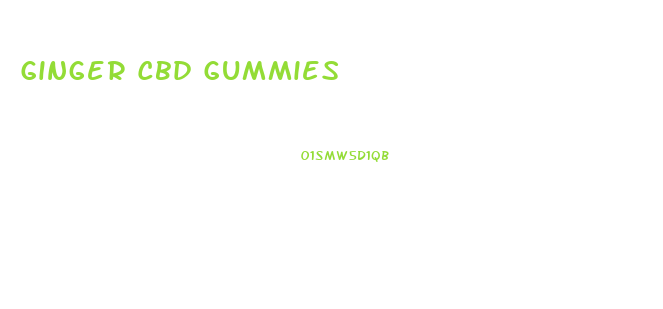 Ginger Cbd Gummies