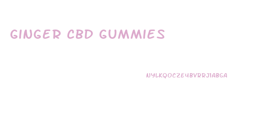Ginger Cbd Gummies