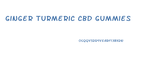 Ginger Turmeric Cbd Gummies