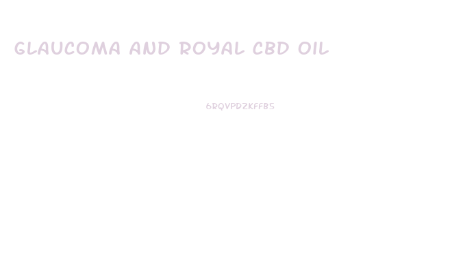 Glaucoma And Royal Cbd Oil