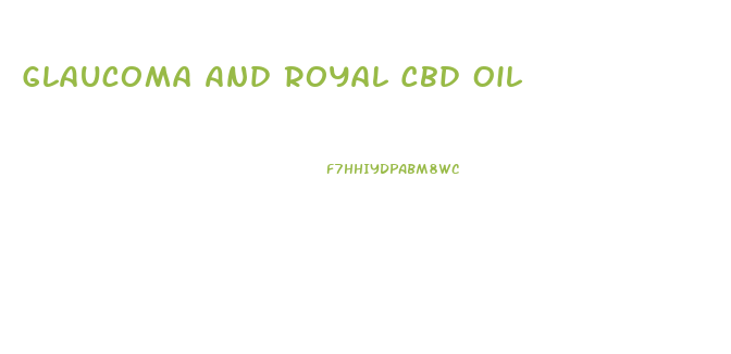 Glaucoma And Royal Cbd Oil