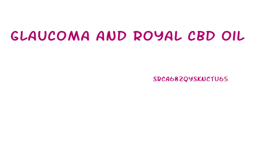 Glaucoma And Royal Cbd Oil