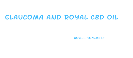 Glaucoma And Royal Cbd Oil