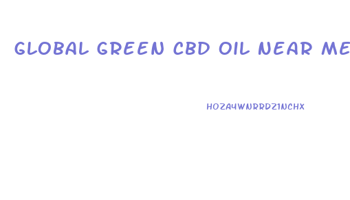 Global Green Cbd Oil Near Me