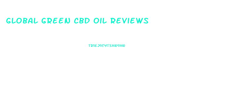 Global Green Cbd Oil Reviews