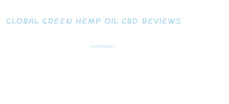 Global Green Hemp Oil Cbd Reviews