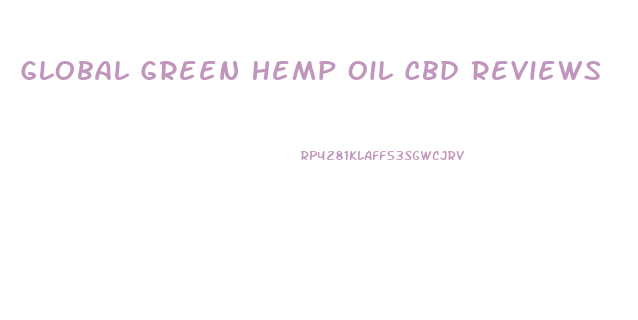 Global Green Hemp Oil Cbd Reviews