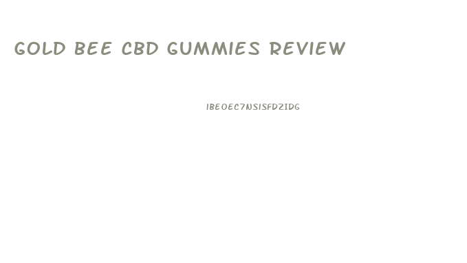 Gold Bee Cbd Gummies Review