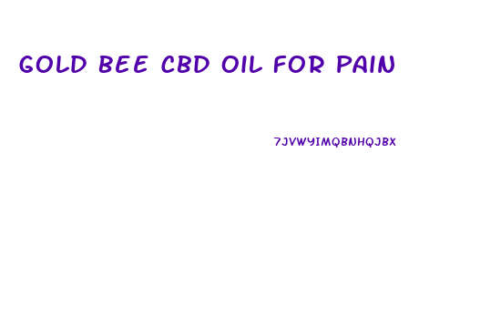 Gold Bee Cbd Oil For Pain