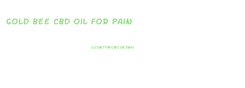 Gold Bee Cbd Oil For Pain