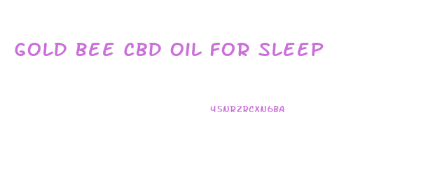 Gold Bee Cbd Oil For Sleep