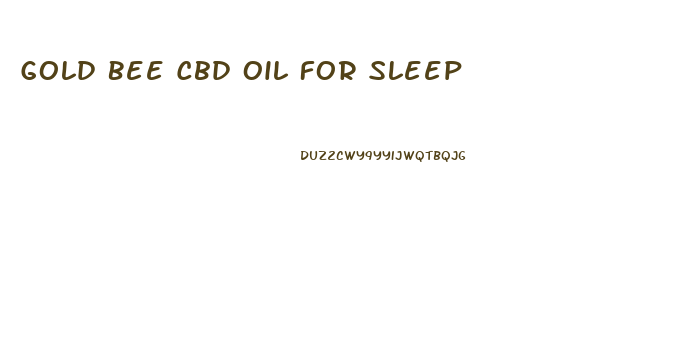 Gold Bee Cbd Oil For Sleep