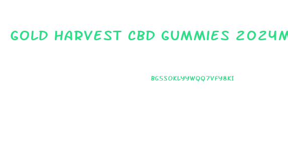 Gold Harvest Cbd Gummies 2024mg
