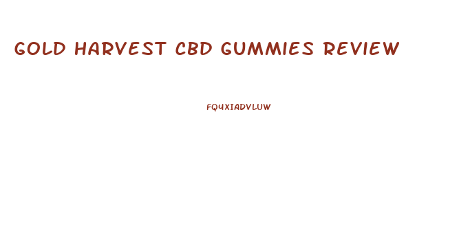 Gold Harvest Cbd Gummies Review