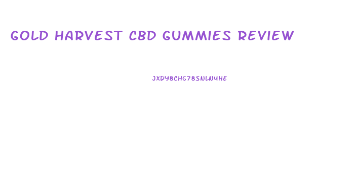 Gold Harvest Cbd Gummies Review