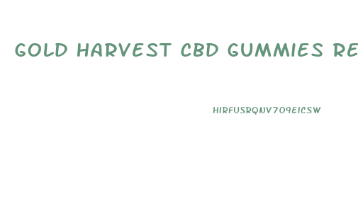 Gold Harvest Cbd Gummies Reviews