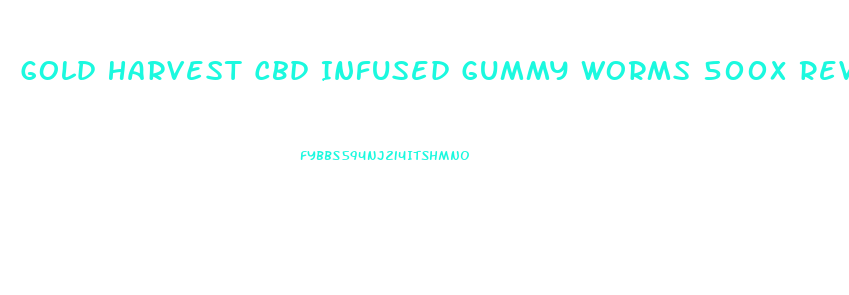Gold Harvest Cbd Infused Gummy Worms 500x Review