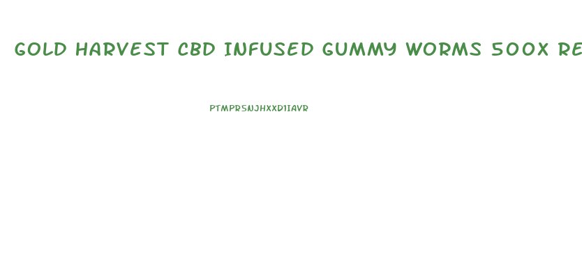 Gold Harvest Cbd Infused Gummy Worms 500x Review