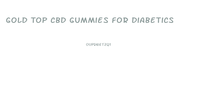 Gold Top Cbd Gummies For Diabetics