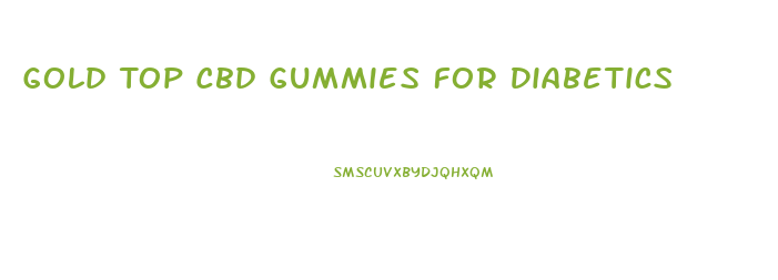 Gold Top Cbd Gummies For Diabetics