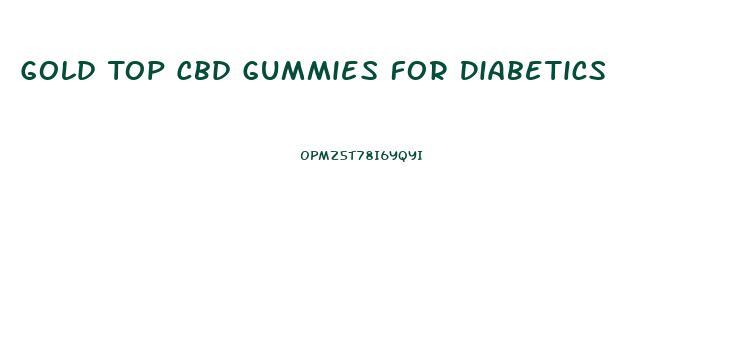 Gold Top Cbd Gummies For Diabetics